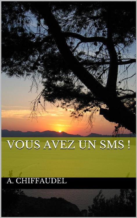 A. Chiffaudel – Vous avez un SMS !
