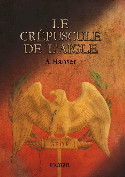 A. Hanser – Le crépuscule de l&rsquo;aigle
