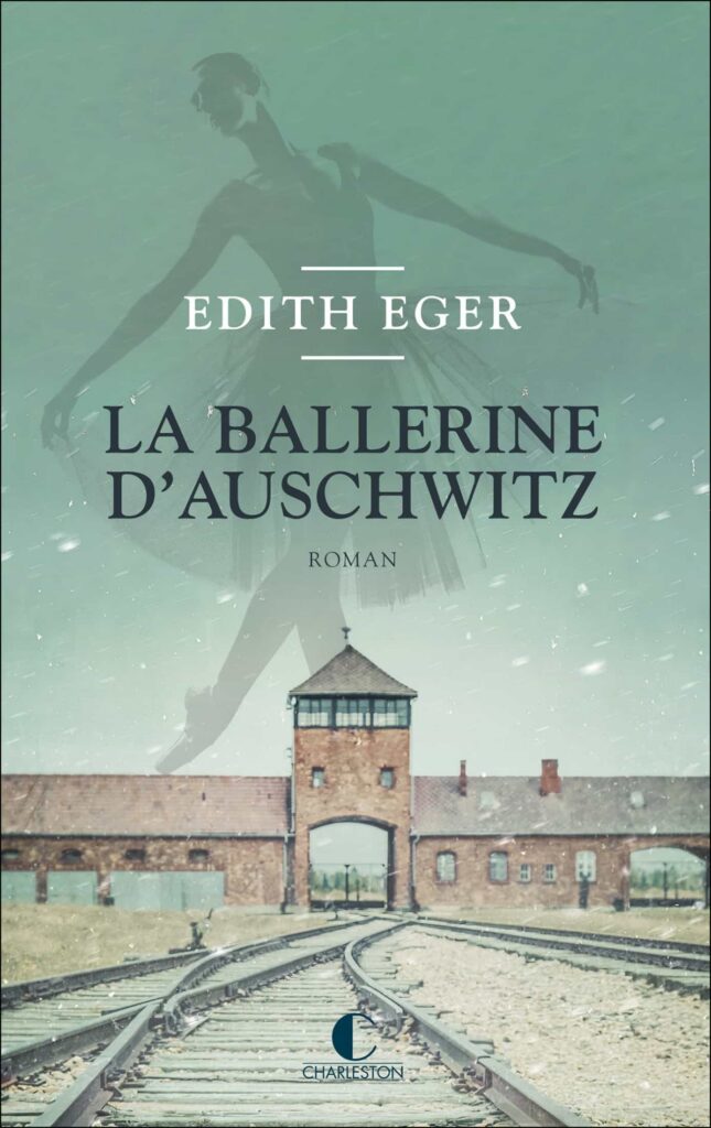 Edith Eger – La Ballerine d&rsquo;Auschwitz