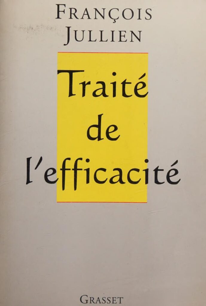 François Jullien – Traité de l&rsquo;efficacité