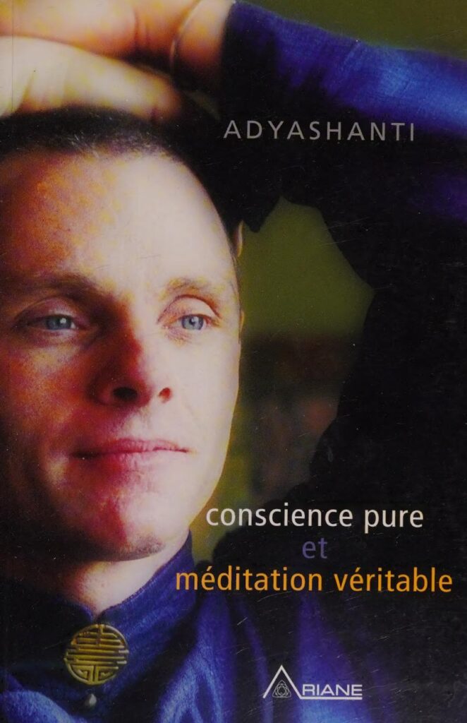 Adyashanti – Conscience pure et méditation véritable