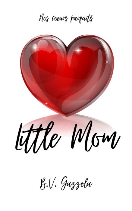 B.V Gazzola – Nos cœurs parfaits T01 Little Mom