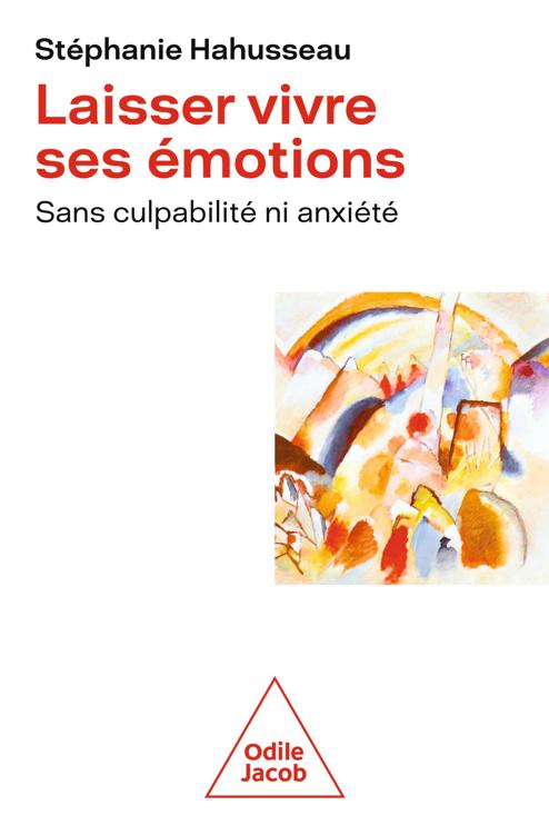 Stéphanie Hahusseau – Laisser vivre ses émotions sans culpabilité ni anxiété