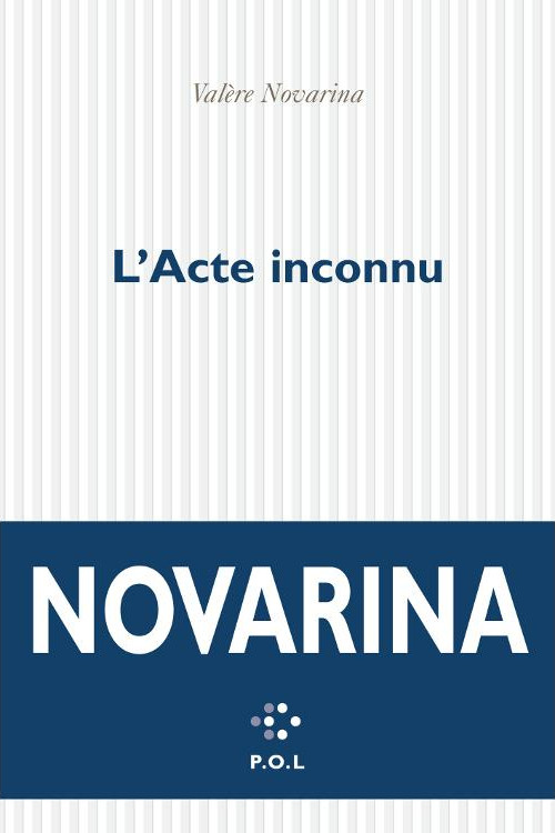 Valère Novarina – L&rsquo;Acte inconnu